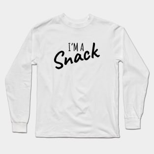 I'm A Snack Long Sleeve T-Shirt